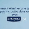 Comment éliminer une tache de gras incrustée dans un sol avec Starwax ?
