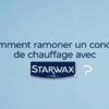 Comment ramoner un conduit de chauffage avec Starwax ?