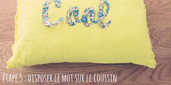 Etape 5 : Disposer le mot sur le coussin